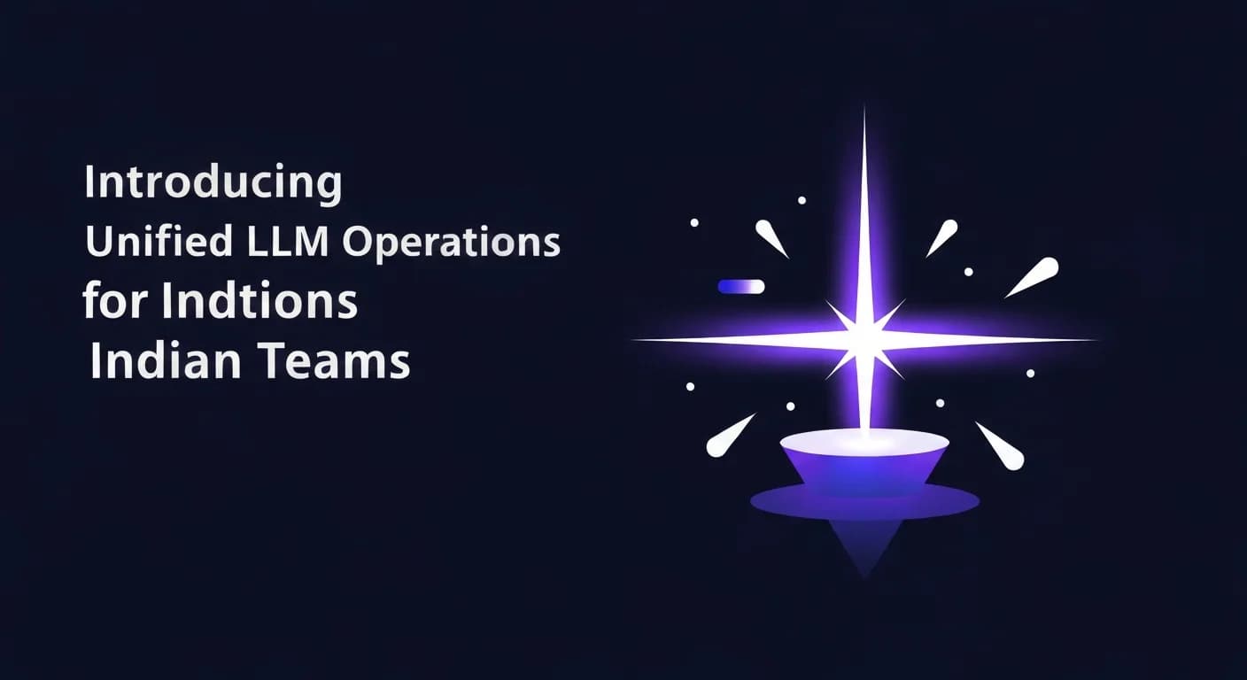Introducing Unified LLM Operations for Indian Teams