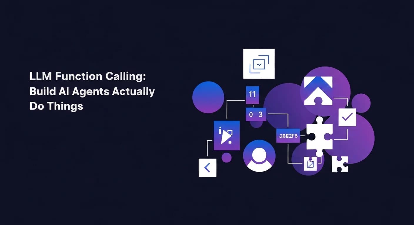 LLM Function Calling: Build AI Agents That Actually Do Things